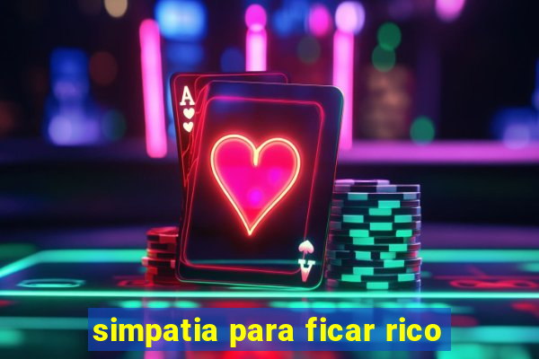 simpatia para ficar rico